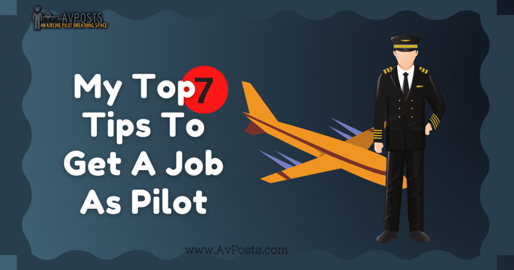 My Top 7 Tips To Get A Job As Pilot