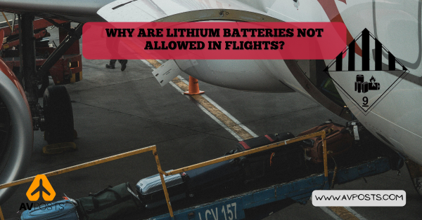 Why Are Lithium Batteries Not Allowed in Flights? - AvPosts